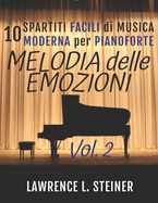 Melodia delle Emozioni - Vol. 2: 10 Spartiti Facili di Musica Moderna per Pianoforte
