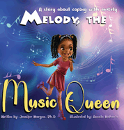 Melody, the Music Queen: A Story About Coping with Anxiety