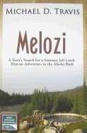 Melozi: A Teen's Search for a Summer Job Lands Him an Adventure in the Alaska Bush