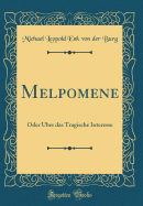 Melpomene: Oder Uber Das Tragische Interesse (Classic Reprint)
