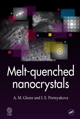Melt-Quenched Nanocrystals - Glezer, A M, and Permyakova, I E