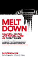 Meltdown: Scandal, Sleaze and the Collapse of Credit Suisse