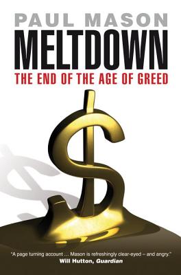 Meltdown: The End of the Age of Greed - Mason, Paul