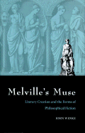 Melville's Muse: Literary Creation & the Forms of Philosophical Fiction
