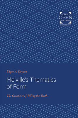 Melville's Thematics of Form: The Great Art of Telling the Truth - Dryden, Edgar A