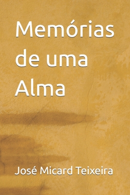 Mem?rias de uma Alma - Teixeira, Jos? Micard