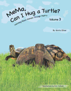 MeMa, Can I Hug a Turtle?: Learning About Animals Through Poetry. Volume 3 - Oliver, Gloria