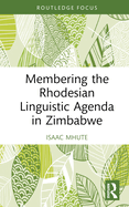 Membering the Rhodesian Linguistic Agenda in Zimbabwe