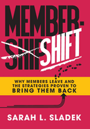 MemberShift: Why Members Leave Associations and the Strategies Proven to Bring Them Back