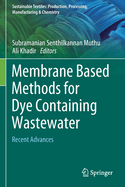 Membrane Based Methods for Dye Containing Wastewater: Recent Advances