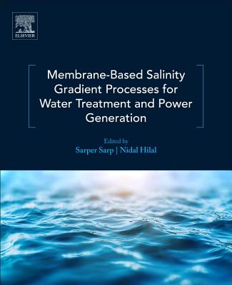 Membrane-Based Salinity Gradient Processes for Water Treatment and Power Generation - Sarp, Sarper (Editor), and Hilal, Nidal (Editor)