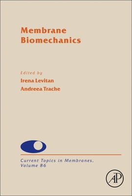 Membrane Biomechanics: Volume 86 - Levitan, Irena, and Trache, Andreea