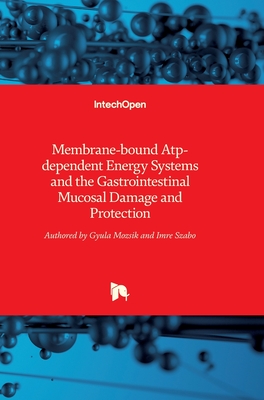 Membrane-bound Atp-dependent Energy Systems and the Gastrointestinal Mucosal Damage and Protection - Mozsik, Gyula, and Szabo, Imre