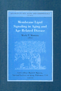 Membrane Lipid Signaling in Aging and Age-Related Disease: Volume 12 - Mattson, M P (Editor)