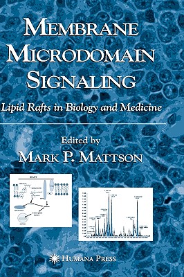 Membrane Microdomain Signaling: Lipid Rafts in Biology and Medicine - Mattson, Mark P (Editor)