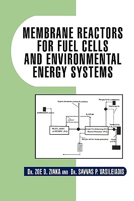 Membrane Reactors for Fuel Cells and Environmental Energy Systems - Ziaka, Zoe D, Dr.