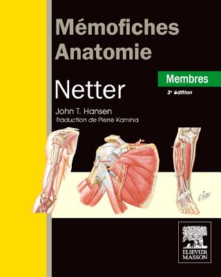 Memofiches Anatomie Netter - Membres - Hansen, John T, PhD