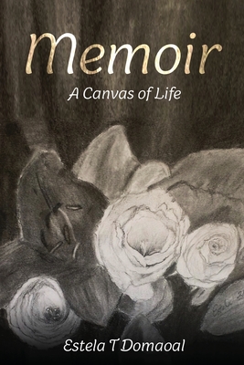 Memoir: A Canvas of Life - Domaoal, Estela T