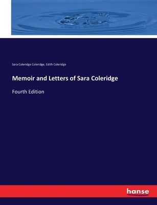 Memoir and Letters of Sara Coleridge: Fourth Edition - Coleridge, Sara Coleridge, and Coleridge, Edith