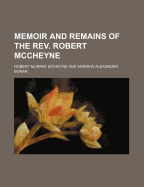 Memoir and Remains of the REV. Robert McCheyne