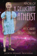 Memoir of a Reluctant Atheist: My Journey Back to Stardust