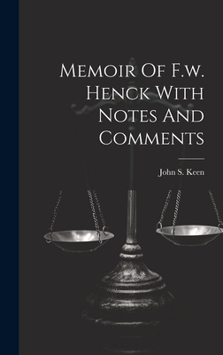 Memoir Of F.w. Henck With Notes And Comments - Keen, John S