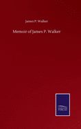 Memoir of James P. Walker