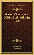 Memoir of John Jones of Bird-Bush, Wiltshire (1838)