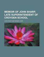 Memoir of John Sharp, Late Superintendent of Croyden School