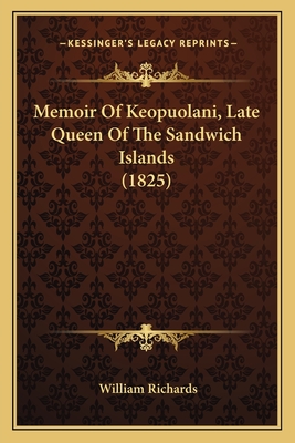 Memoir of Keopuolani, Late Queen of the Sandwich Islands (1825) - Richards, William