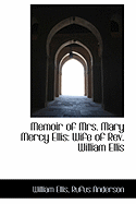 Memoir of Mrs. Mary Mercy Ellis: Wife of REV. William Ellis