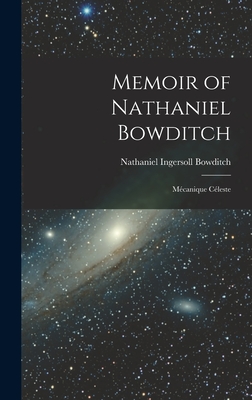 Memoir of Nathaniel Bowditch: Mcanique Cleste - Bowditch, Nathaniel Ingersoll