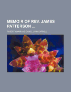 Memoir of REV. James Patterson