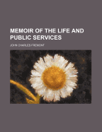 Memoir of the Life and Public Services