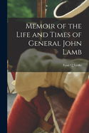 Memoir of the Life and Times of General John Lamb