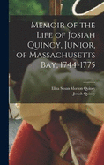 Memoir of the Life of Josiah Quincy, Junior, of Massachusetts Bay, 1744-1775