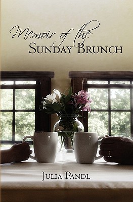 Memoir of the Sunday Brunch - Pandl, Julia