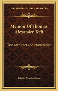 Memoir of Thomas Alexander Tefft: The Architect and Monetarian