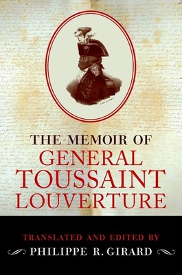 Memoir of Toussaint Louverture - Girard, Philippe R, Ph.D.