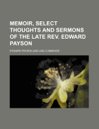 Memoir, Select Thoughts and Sermons of the Late REV. Edward Payson (Volume 2)