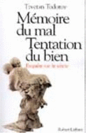 Memoire Du Mal, Tentation Du Bien: Enquete Sur Le Siecle - Todorov, Tzvetan