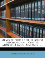 Memoire Pour Le Sieur Loriot, Mechanicien ... Contre Monsieur Paris Duverney ......