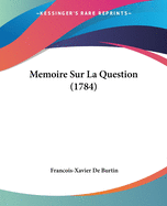 Memoire Sur La Question (1784)