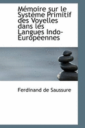 Memoire Sur Le Systeme Primitif Des Voyelles Dans Les Langues Indo-Europeennes