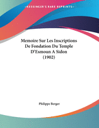 Memoire Sur Les Inscriptions De Fondation Du Temple D'Esmoun A Sidon (1902)