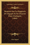 Memoire Sur Les Rapports de L'Egypte Et de L'Assyrie Dans L'Antiquite (1869)