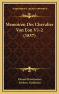 Memoiren Des Chevalier Von Eon V1-2 (1837)