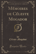 Memoires de Celeste Mogador, Vol. 4 (Classic Reprint)