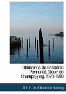 Memoires de Fr D Ric Perrenot, Sieur de Champagney, 1573-1590