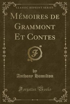 Memoires de Grammont Et Contes (Classic Reprint) - Hamilton, Anthony